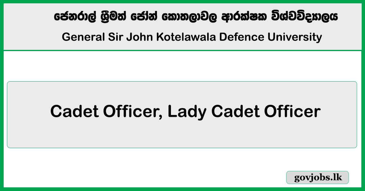 Cadet Officer, Lady Cadet Officer - General Sir John Kotelawala Defence University Job Vacancies 2024