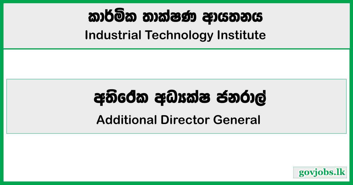 Additional Director General - Industrial Technology Institute Job Vacancies 2024