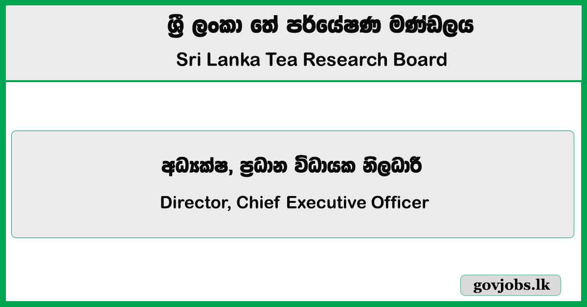 Director, Chief Executive Officer - Sri Lanka Tea Research Board Job Vacancies 2024