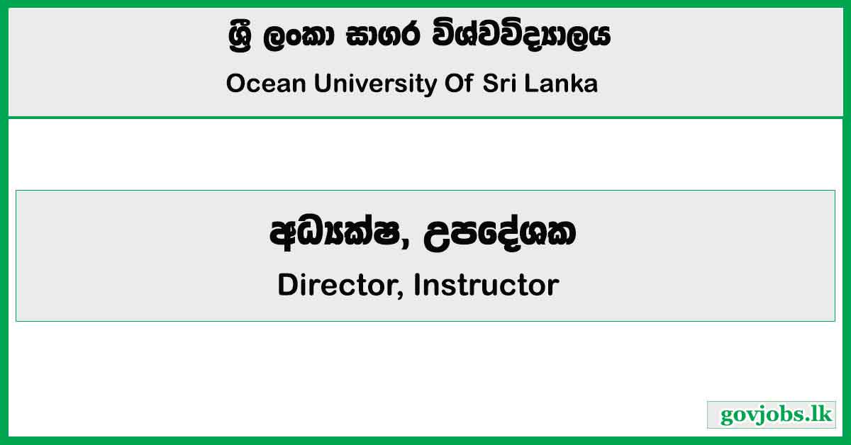 Director, Instructor – Ocean University of Sri Lanka Job Vacancies 2024