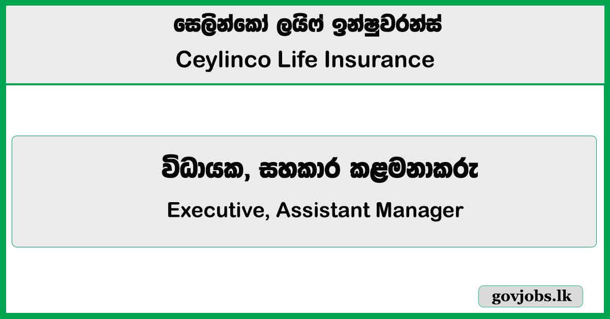 Executive, Assistant Manager – Ceylinco Life Insurance Job Vacancies 2024