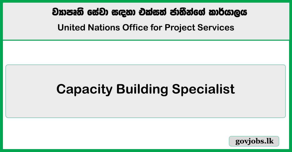 Capacity Building Specialist – United Nations Office for Project Services Job Vacancies 2024