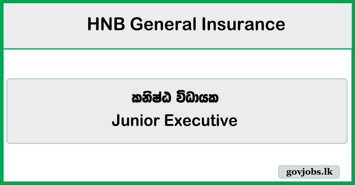 vJunior Executive - Call Centre (1) - HNB General Insurance Limited Job Vacancies 2024