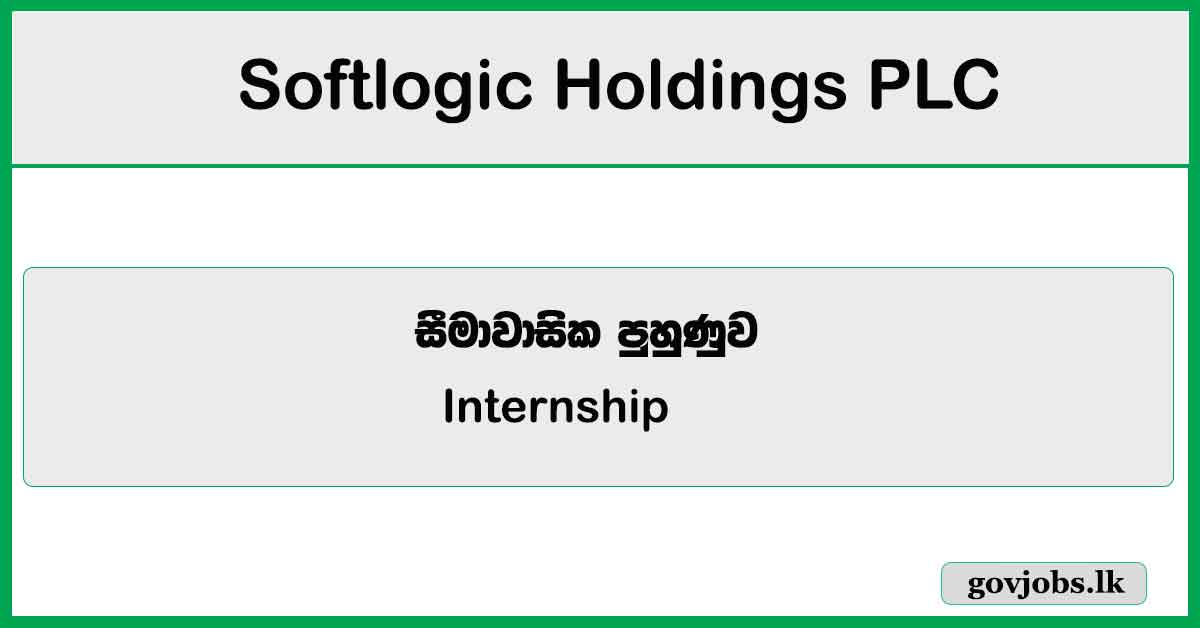 Internship - Finance and Customer Service - Softlogic Holdings PLC Job Vacancies 2024