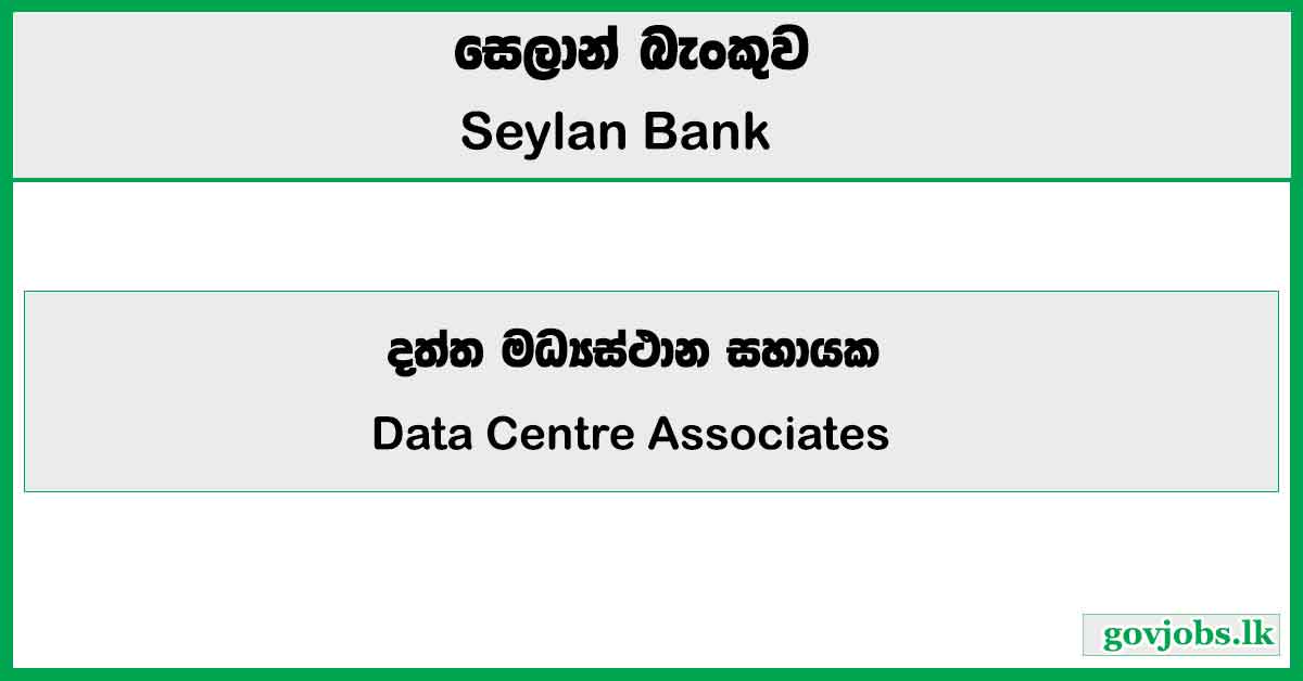 Data Centre Associates (IT) – Seylan Bank Job Vacancies 2024