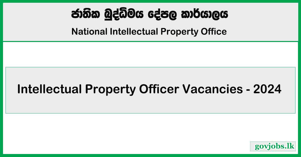 National Intellectual Property Office of Sri Lanka (NIPO) - Intellectual Property Officer Vacancies (Open Exam) – 2024