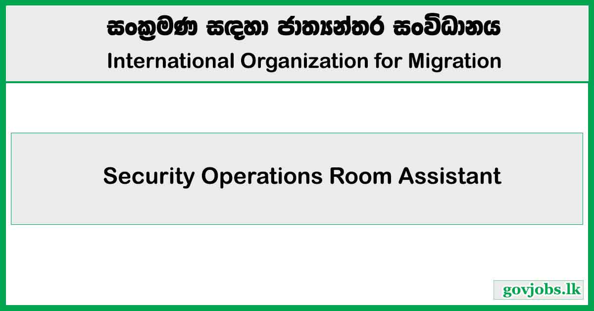 Security Operations Room Assistant - International Organization for Migration Job Vacancies 2024