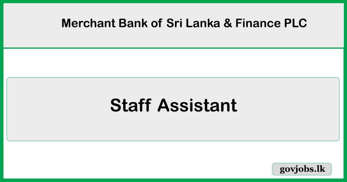 Staff Assistant - Risk Management Division - Merchant Bank of Sri Lanka & Finance PLC (MBSL) Job Vacancies 2024