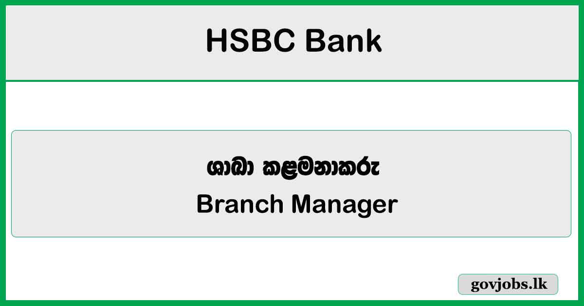 Branch Manager (Kandy) – HSBC Bank Job Vacancies 2024