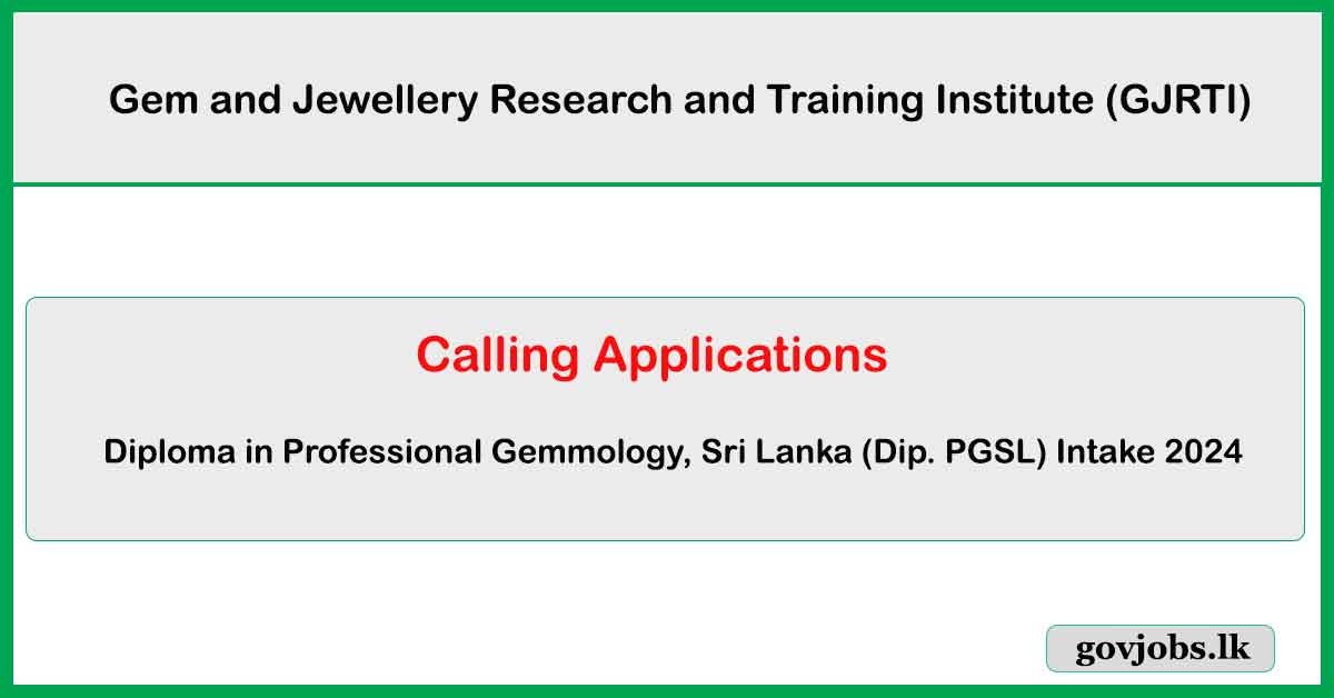 Diploma in Professional Gemmology, Sri Lanka (PGSL) 2024 - Gem and Jewellery Research and Training Institute