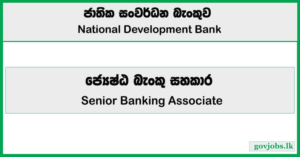 Senior Banking Associate (Facility Management) – National Development Bank Job Vacancies 2024