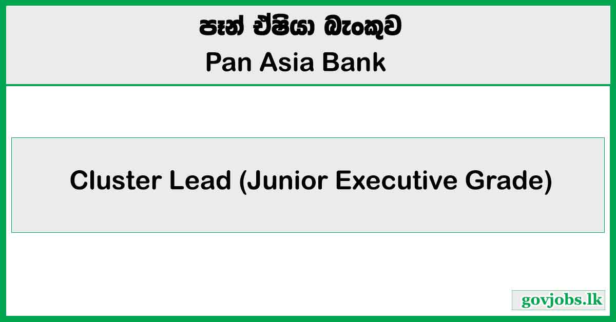 Cluster Lead (Junior Executive Grade) – Pan Asia Bank Job Vacancies 2024