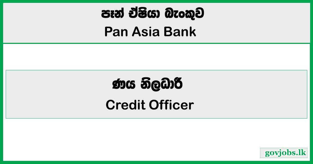 Credit Officer (Colombo Region) – Pan Asia Bank Job Vacancies 2024