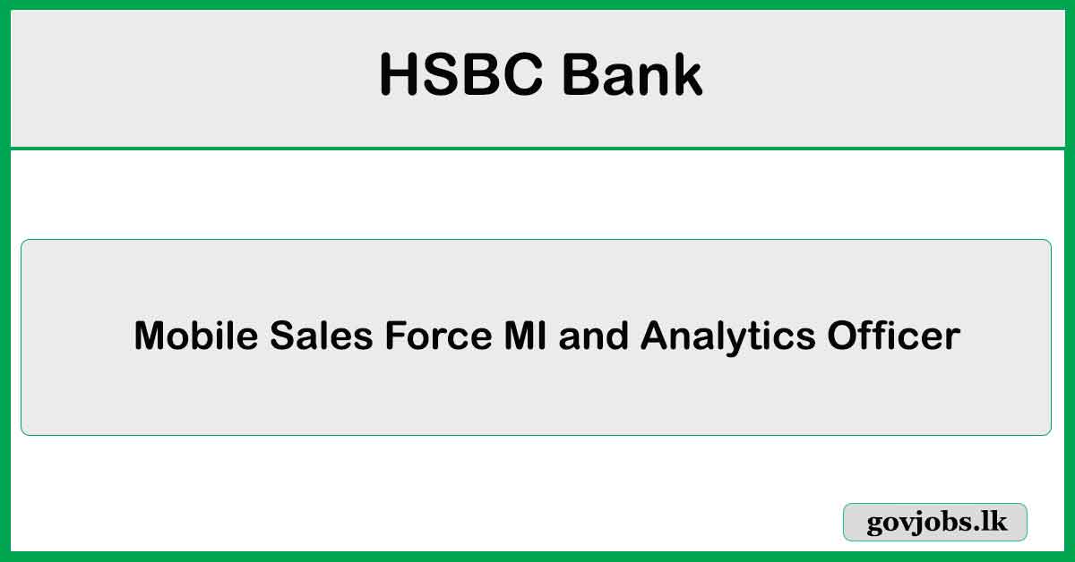 Mobile Sales Force MI and Analytics Officer – HSBC Bank Job Vacancies 2024