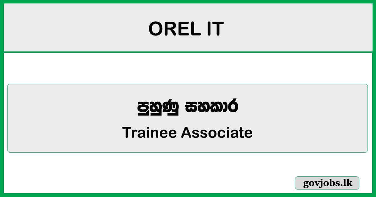 Trainee Associate - OREL IT Job Vacancies 2024