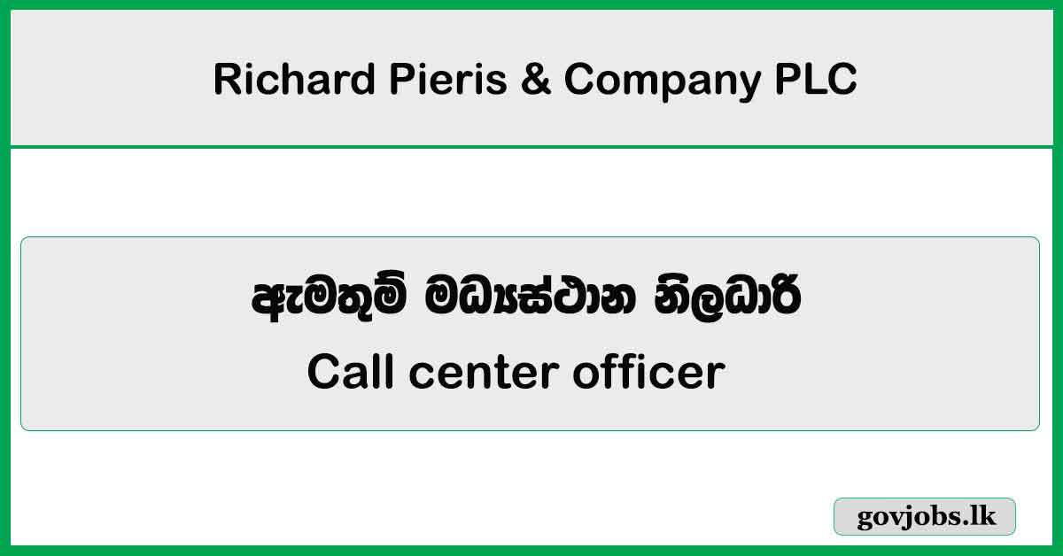 Call center officer - Richard Pieris & Company PLC Job Vacancies 2024