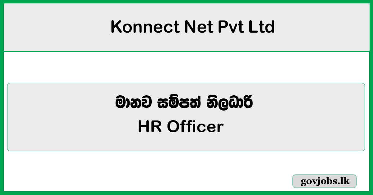 HR Officer -Wattala (Female) - Konnect Net Pvt Ltd Job Vacancies 2024