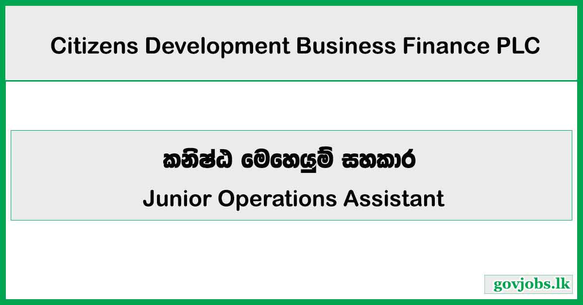 Junior Operations Assistant - Citizens Development Business Finance PLC Job Vacancies 2024