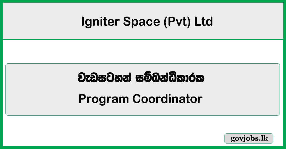 Program Coordinator - Moratuwa/ Gampaha Branch - Igniter Space (Pvt) Ltd Job Vacancies 2024