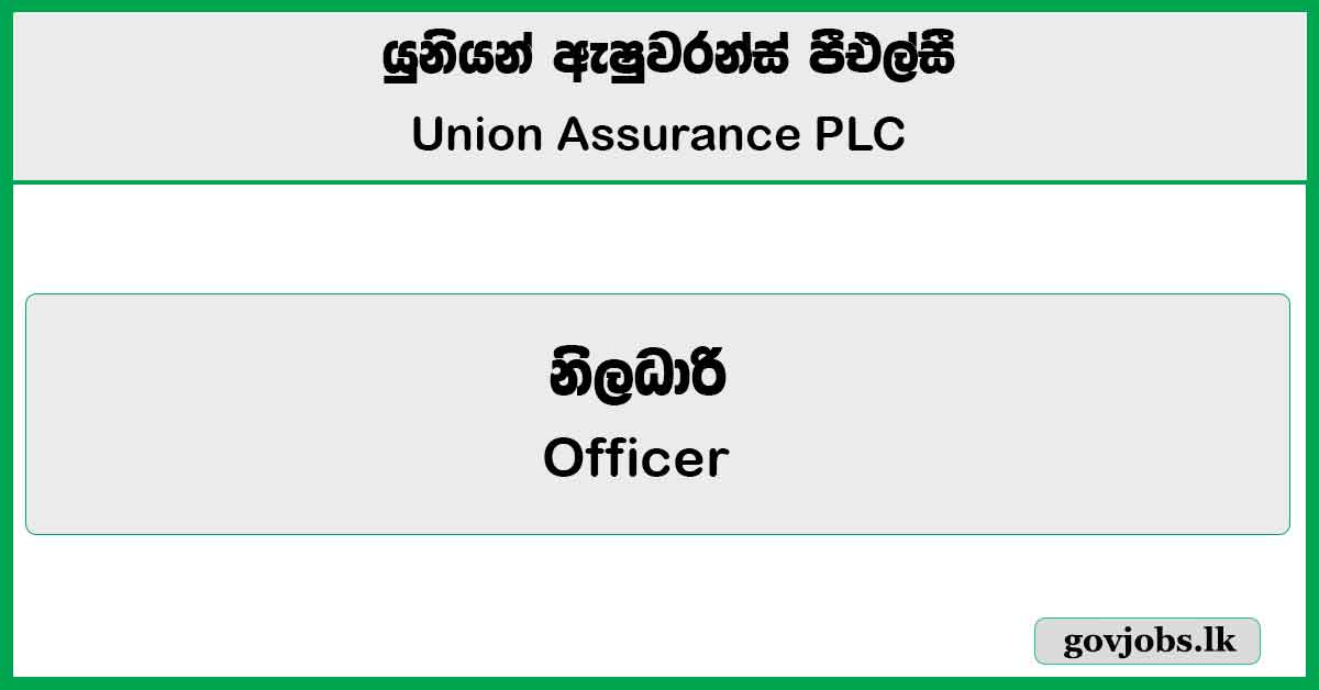 Officer - Regional Operations (Vavuniya) - Union Assurance PLC Job Vacancies 2024