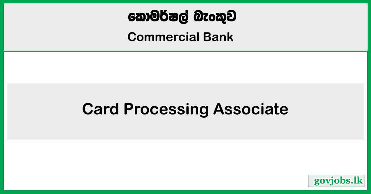 Card Processing Associate - Commercial Bank of Ceylon Job Vacancies 2024