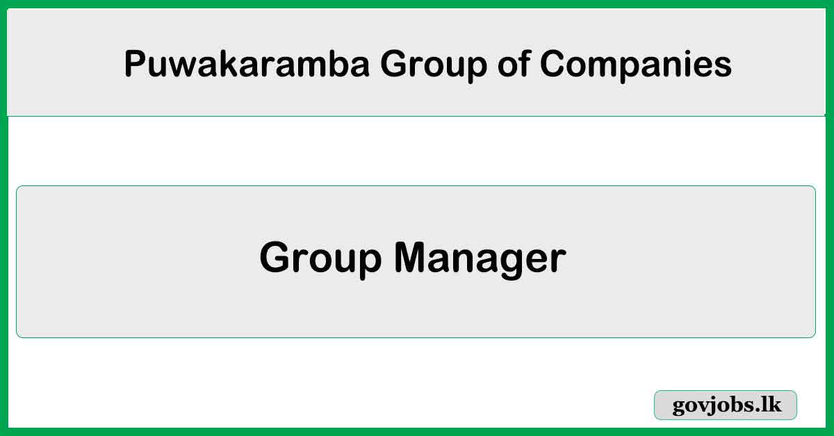 Group Manager - Human Resources - Puwakaramba Group of Companies Job Vacancies 2024