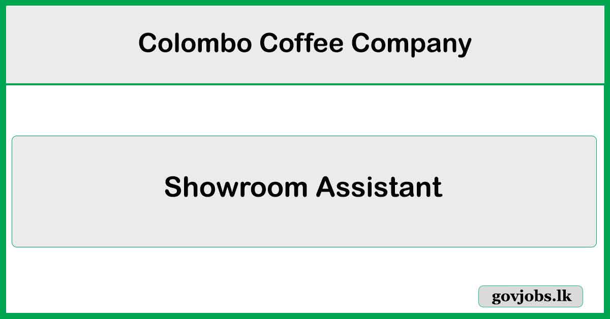 Showroom Assistant - Colombo Coffee Company Job Vacancies 2024