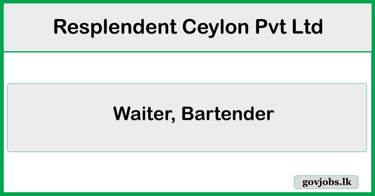 Waiter, Bartender - Resplendent Ceylon Pvt Ltd Job Vacancies 2024