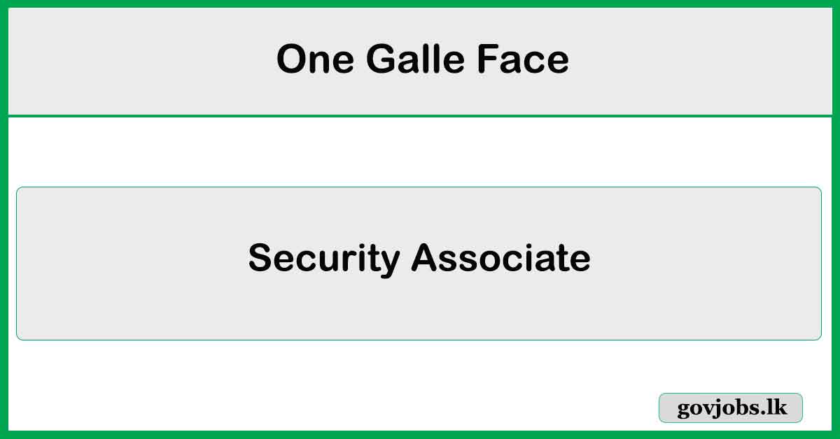 Security Associate - One Galle Face Job Vacancies 2024