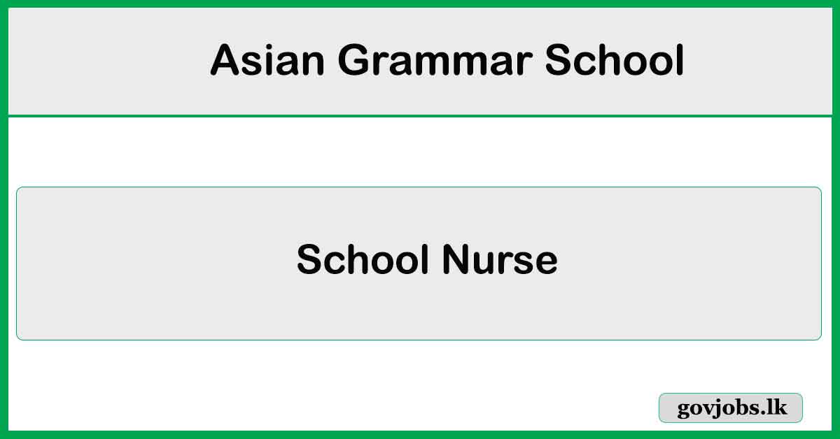 School Nurse - Asian Grammar School Job Vacancies 2024