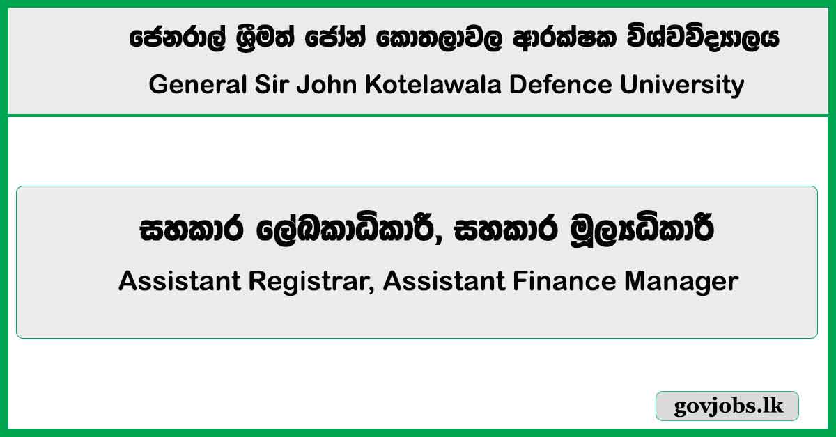 Assistant Registrar, Assistant Finance Manager - General Sir John Kotelawala Defence University Job Vacancies 2024