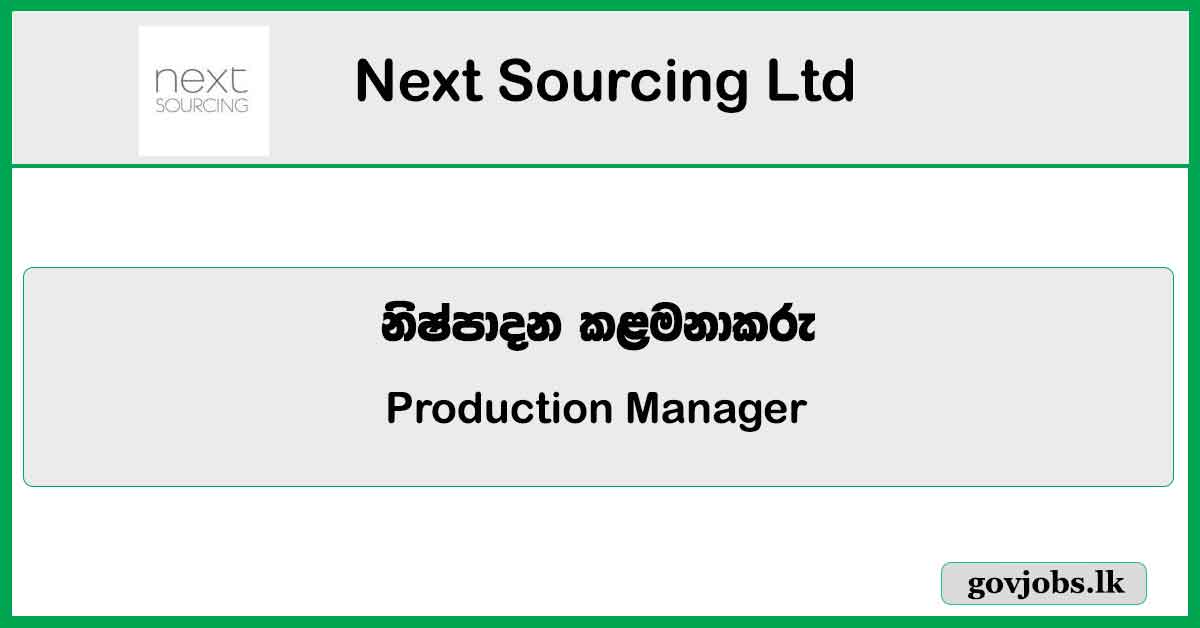 Production Manager - Next Sourcing Ltd Job Vacancies 2023
