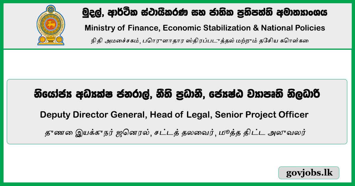 Deputy Director General, Head of Legal, Senior Project Officer – Ministry of Finance, Economic Stabilization & National Policies Vacancies 2023