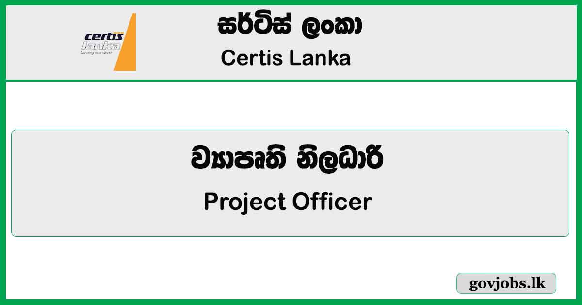 Project Officer - Certis Lanka - Biyagama Job Vacancies 2023
