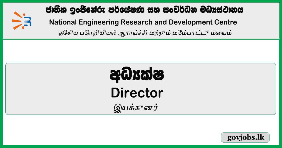 Director - National Engineering Research And Development Centre Vacancies 2023