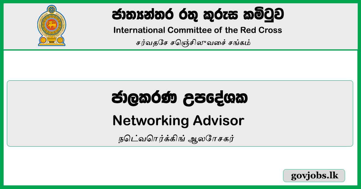 Networking Advisor - International Committee Of The Red Cross Job Vacancies 2023