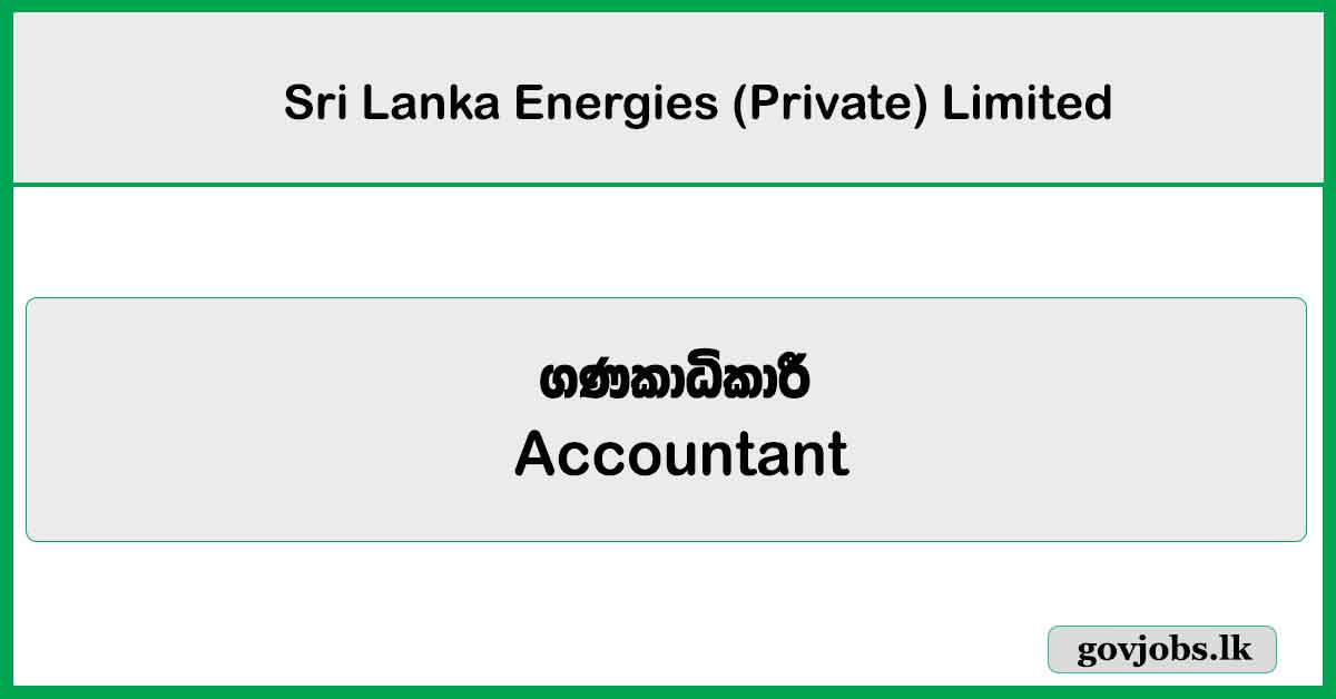 Accountant – Sri Lanka Energies (Private) Limited Job Vacancies 2025
