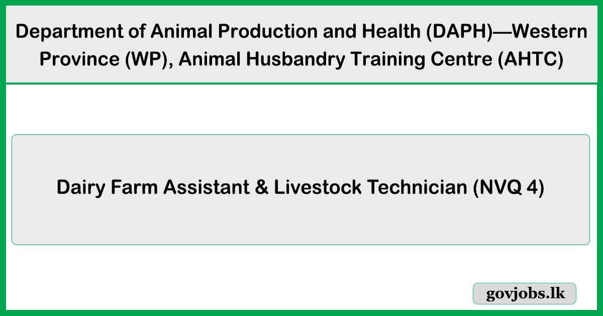 Animal Husbandry Training Centre (AHTC) - Dairy Farm Assistant & Livestock Technician (NVQ 4)