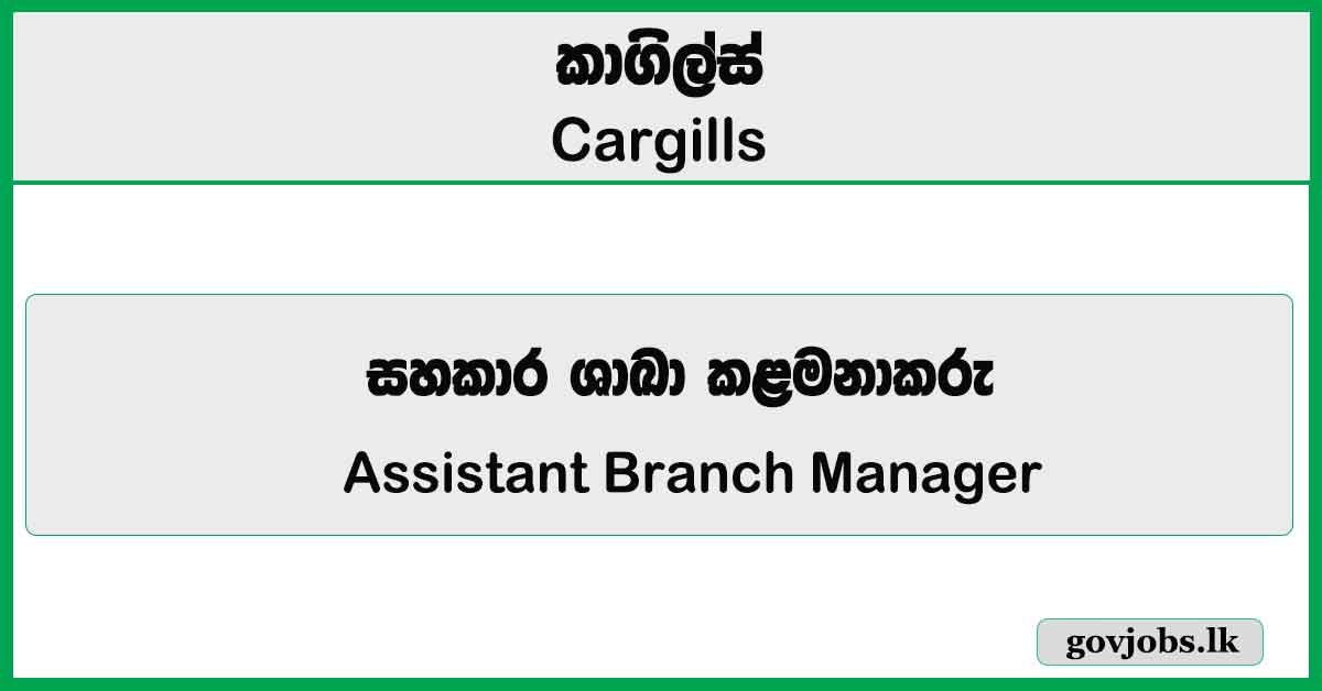 Assistant Branch Manager – Cargills Bank Job Vacancies 2026