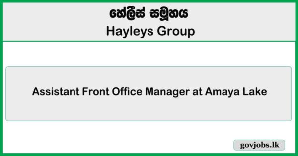 Assistant Front Office Manager at Amaya Lake - Dambulla - Hayleys Group Job Vacancies 2026