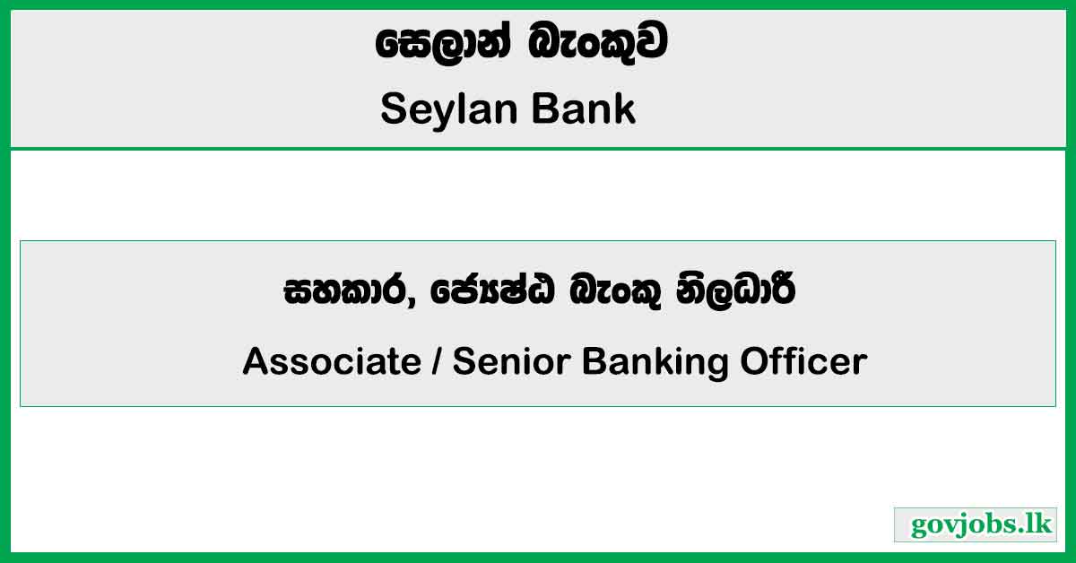 Associate, Senior Banking Officer - Seylan Bank Job Vacancies 2026