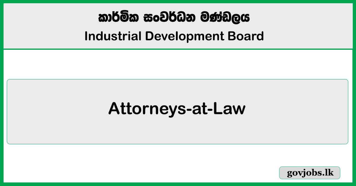 Attorneys-at-Law – Industrial Development Board Job Vacancies 2025