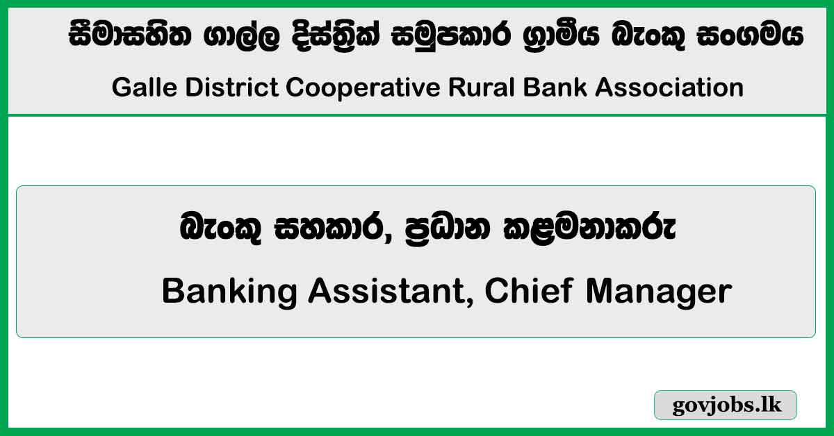 Banking Assistant, Chief Manager – Galle District Cooperative Rural Bank Association 2026 Job Vacancies