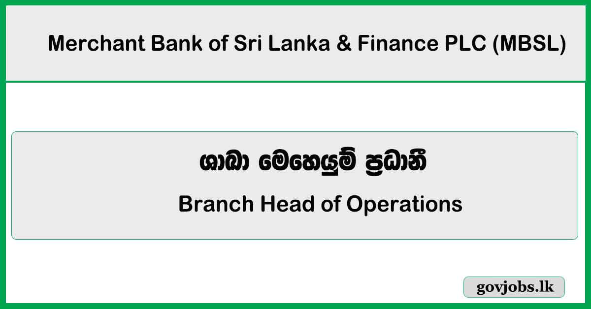 Branch Head of Operations - Information System Audit - Merchant Bank of Sri Lanka & Finance PLC Job Vacancies 2026