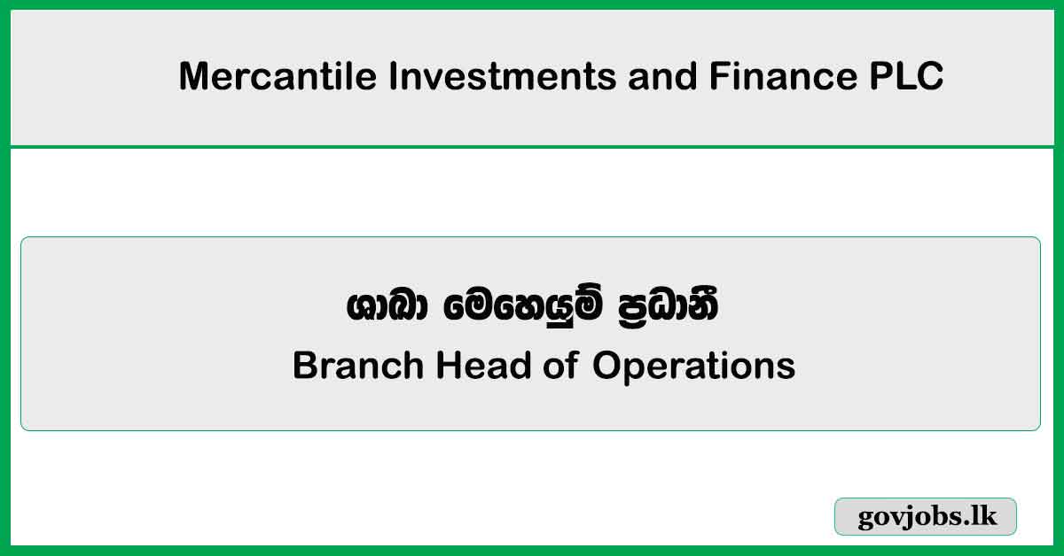 Branch Head of Operations - Mercantile Investments and Finance PLC Job Vacancies 2025