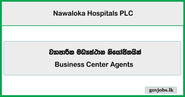 Business Center Agents - Nawaloka Hospitals PLC Job Vacancies 2025
