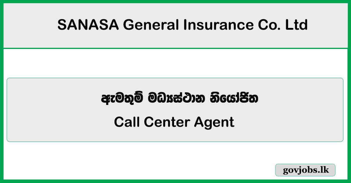 Call Center Agent - SANASA General Insurance Co. Ltd Job Vacancies 2025