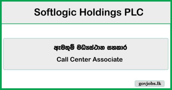Call Center Associate - Softlogic Holdings PLC Job Vacancies 2025