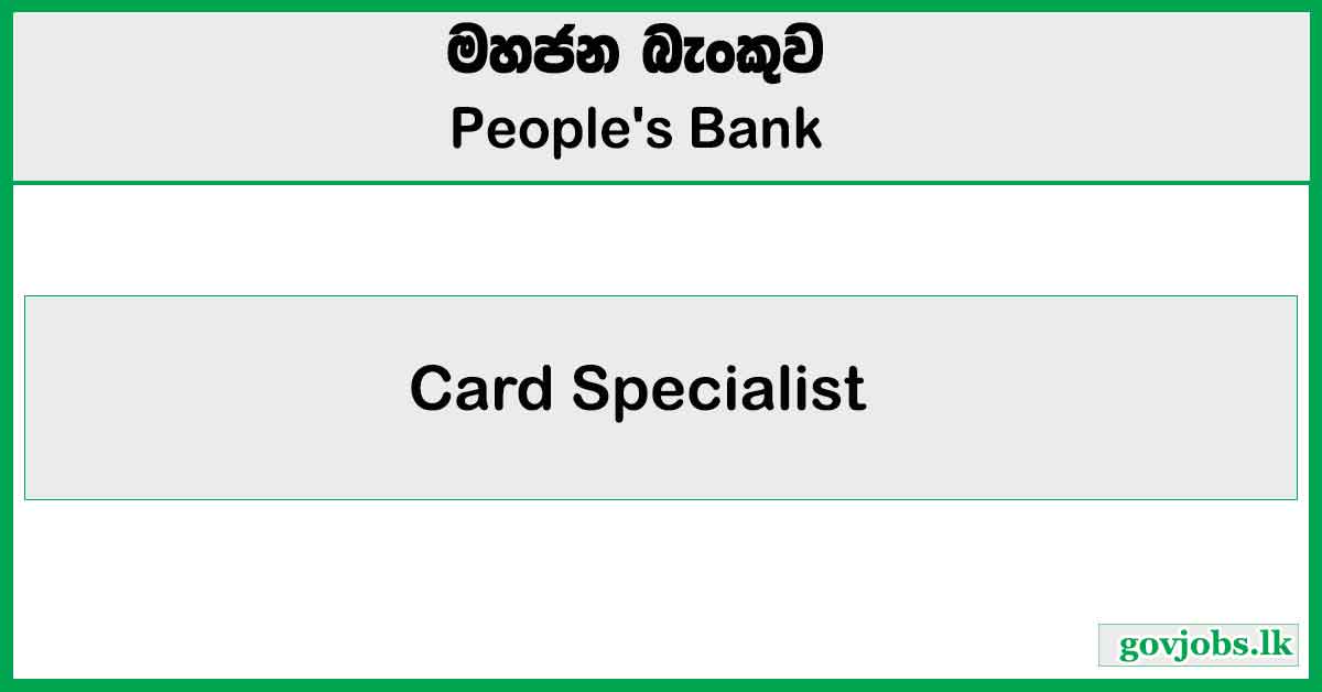 Card Specialist - People's Bank Vacancies 2025