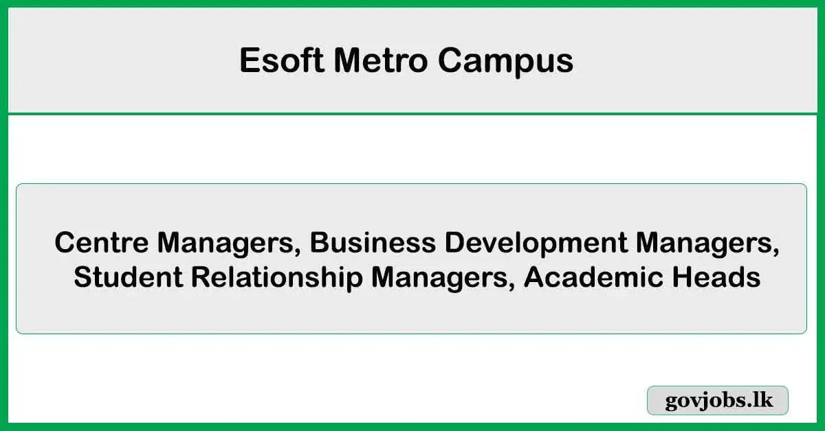 Centre Managers, Business Development Managers - Esoft Metro Campus Job Vacancies 2025